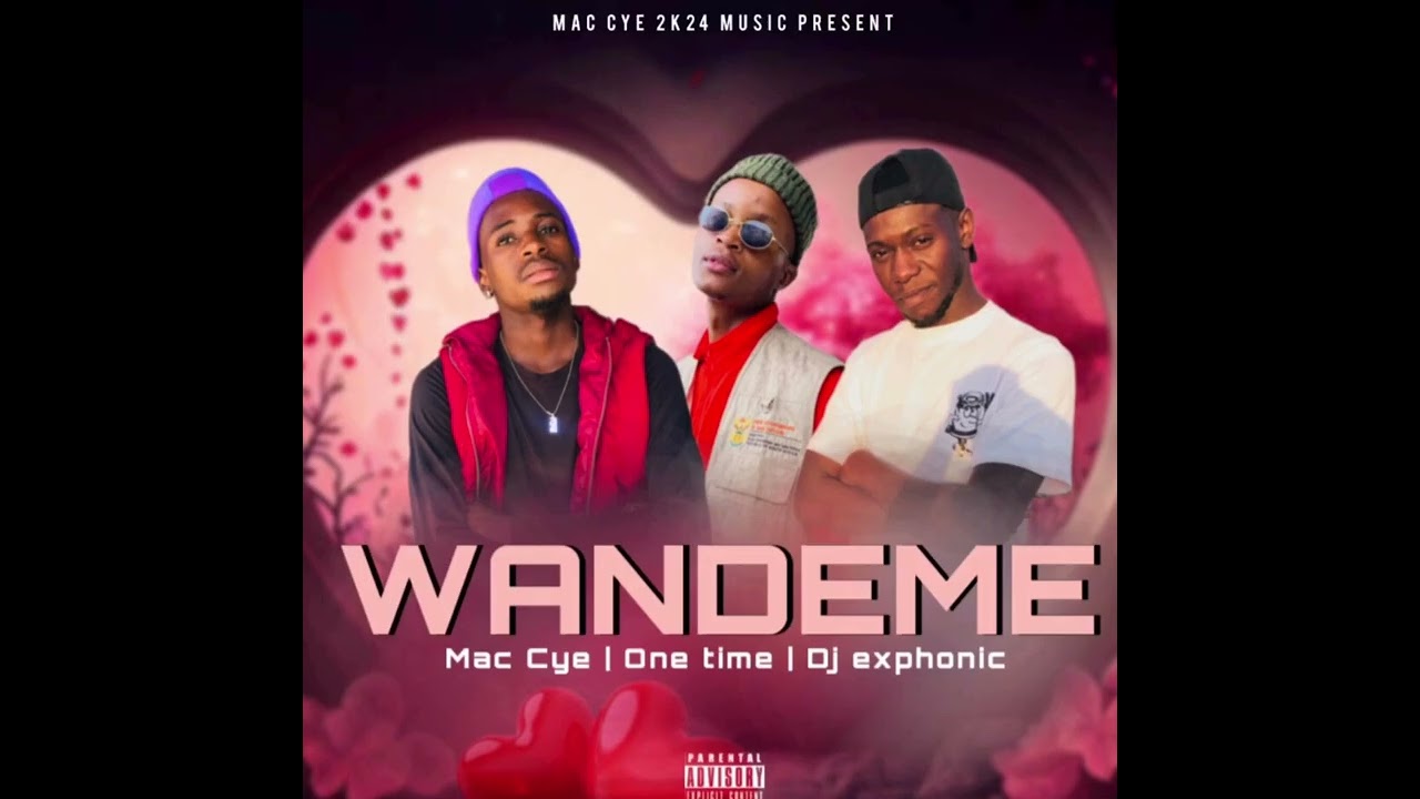 Mac Cye × One Time Muimbi - Featuring Dj Exphonic - WANDEME