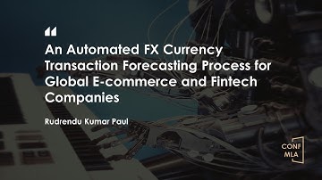 CONF-MLA 2023—An Automated FX Currency Transaction Forecasting Process for Global E-commerce and Fin