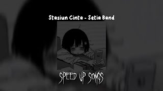 Stasiun Cinta - Setia Band (Speed Up)