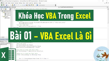 VBA Trong Excel Cơ Bản Đến Nâng Cao | Bài 01 VBA Trong Excel Là Gì