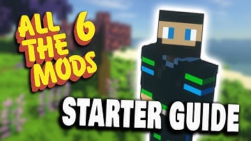 All The Mods 6 Starter Guide | A Beginner