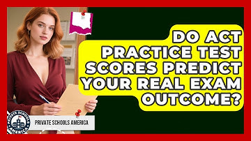 Do ACT Practice Test Scores Predict Your Real Exam Outcome? - Private Schools America