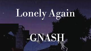 Lonely Again - Gnash (Lyrics)