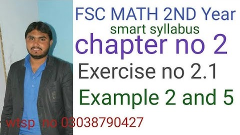 fsc math 2nd year smart syllabus chapter no 2 exercise no 2.1 example no 2 and 5