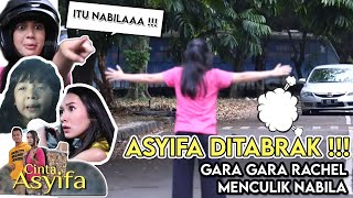 ASYIFA DITABRAK !!!! Gara Gara Rachel Culik Nabila | CINTA ASYIFA