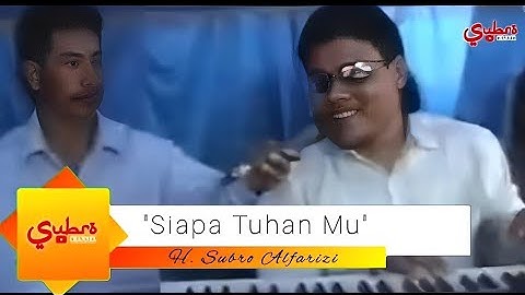 Siapa Tuhan Mu  ||  H. Subro Alfarizi  ||  Video Live Show