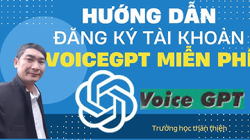 Cách Đăng ký tài khoản VoiceGPT miễn phí | Trường học thân thiện