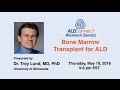 ALDC Webinar Series: Bone Marrow Transplantation (BMT)