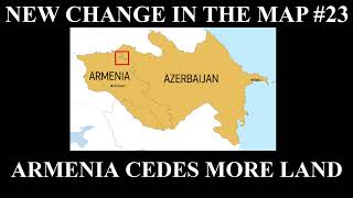 New Change in the Map - 23: Armenia Cedes Land to Azerbaijan