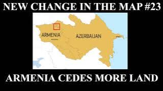 New Change in the Map - 23: Armenia Cedes Land to Azerbaijan