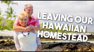 We Are Leaving Our OFFGRID HAWAIIAN PARADISE We Are Leaving Our OFFGRID HAWAIIAN PARADISE