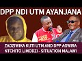 ZAULULIKA TSOPANO KUTI UTM IGWIRA NTCHITO LIMODZI NDI CHIPANI CHA DPP ZAULULIKA TSOPANO KUTI UTM IGWIRA NTCHITO LIMODZI NDI CHIPANI CHA DPP