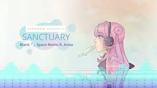 Kingdom Hearts II - Sanctuary (Blank「」Space Remix ft. Areia)