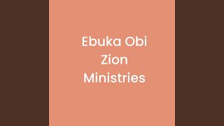 Ebuka Obi Zion Ministries