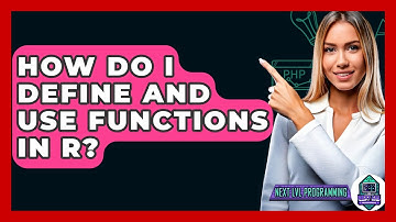 How Do I Define And Use Functions In R? - Next LVL Programming