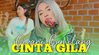 GIVANI GUMILANG - CINTA GILA Feat.Wiaifi Music (Live Cover)