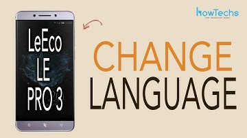 LeEco Le Pro 3 - How to Change Language