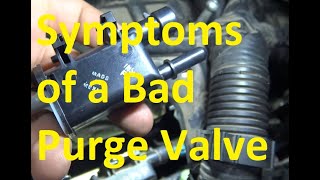 5 Symptoms of a Bad Purge Valve