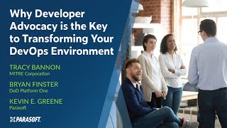 Why Developer Advocacy is the Key to Transforming Your DevOps Environment | Parasoft
