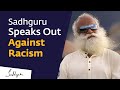 Sadhguru Speaks Out Against Racism & Prejudice  #Racism