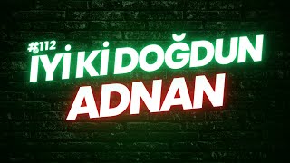 İyi Ki Doğdun Adnan Doğum Günün Kutlu Olsun Adnan