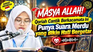 MASYA ALLAH! 😍 Qoriah Cantik Berkacamata Ini Punya Suara Merdu yang Bikin Hati Bergetar