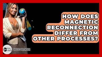 How Does Magnetic Reconnection Differ From Other Processes? - Physics Frontier