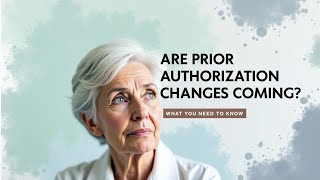 Big Changes coming to Prior Authorizations