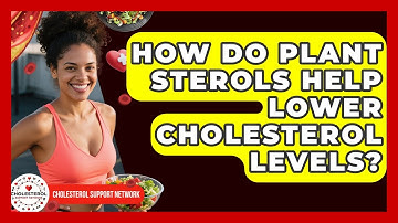 How Do Plant Sterols Help Lower Cholesterol Levels? | Cholesterol Support Network
