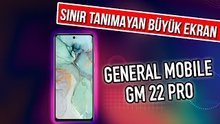 Sınır Tanımayan Büyük Ekran General Mobile Gm 22 Pro