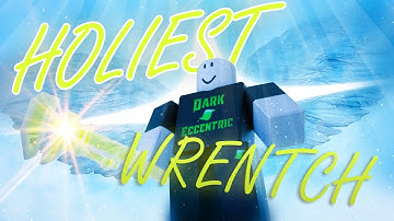 Roblox Script Showcase Episode#1655/The Holiest Wrench