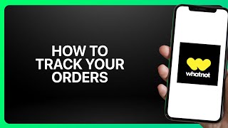 How To Track Your Orders On Whatnot Shopping App ! Tutorial