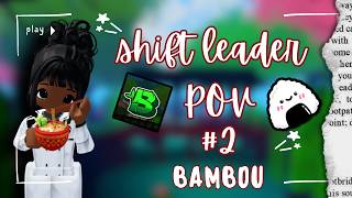 shift leader POV #2 | bambou (ROBLOX)