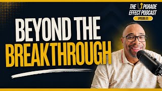Beyond the Breakthrough | The Upgrade Effect w/ PDA