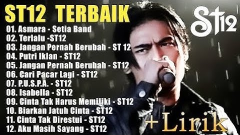 St12 Setia Band Full Album || Full Album Terbaik Terpopuler | Jangan Pernah Berubah, Terlalu, Asmara