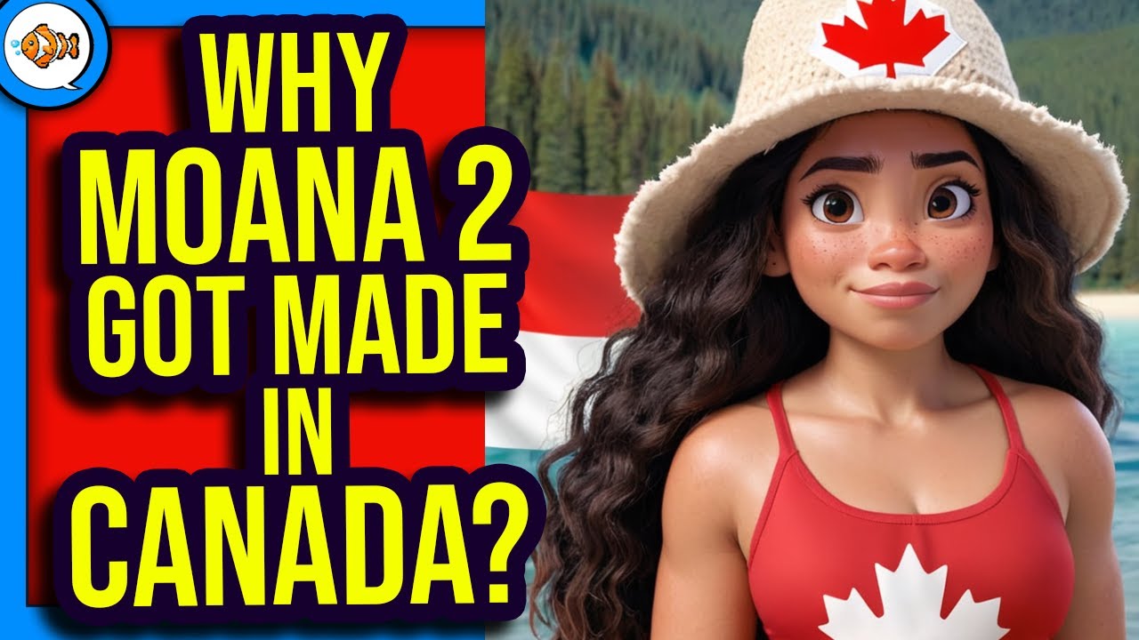 This Explains Why Disney Made Moana 2 in Canada?