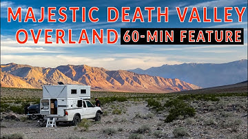 DEATH VALLEY CALIFORNIA OVERLAND BY 4WD CAMPER. FEATURE-LENGTH | 4xOverland
