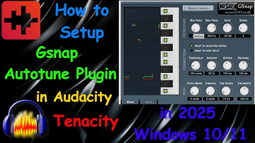 How to Setup Gsnap Autotune Plugin in Audacity Tenacity in 2025