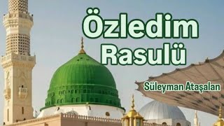 Özledim Rasulü | Zikirli İlahiler 2026 | Süleyman Ataşalan