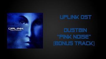 Uplink Soundtrack -  Pink Noise [Bonus Track]