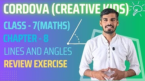 Class 7 Cordova Math | Chapter 8: Lines and Angles | Reviewexercise | Full Solutions & Explanation