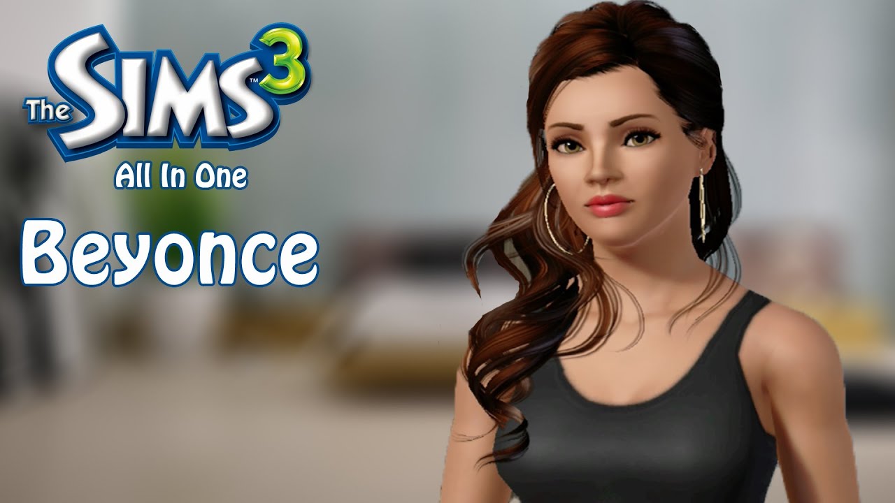 The Sims 3: Create A Sim - Beyonce Knowles | Sonny Daniel - YouTube