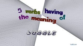 juggle - 6 verbs synonym of juggle (sentence examples)