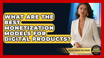 What Are The Best Monetization Models For Digital Products? - College Dropout Millionaire