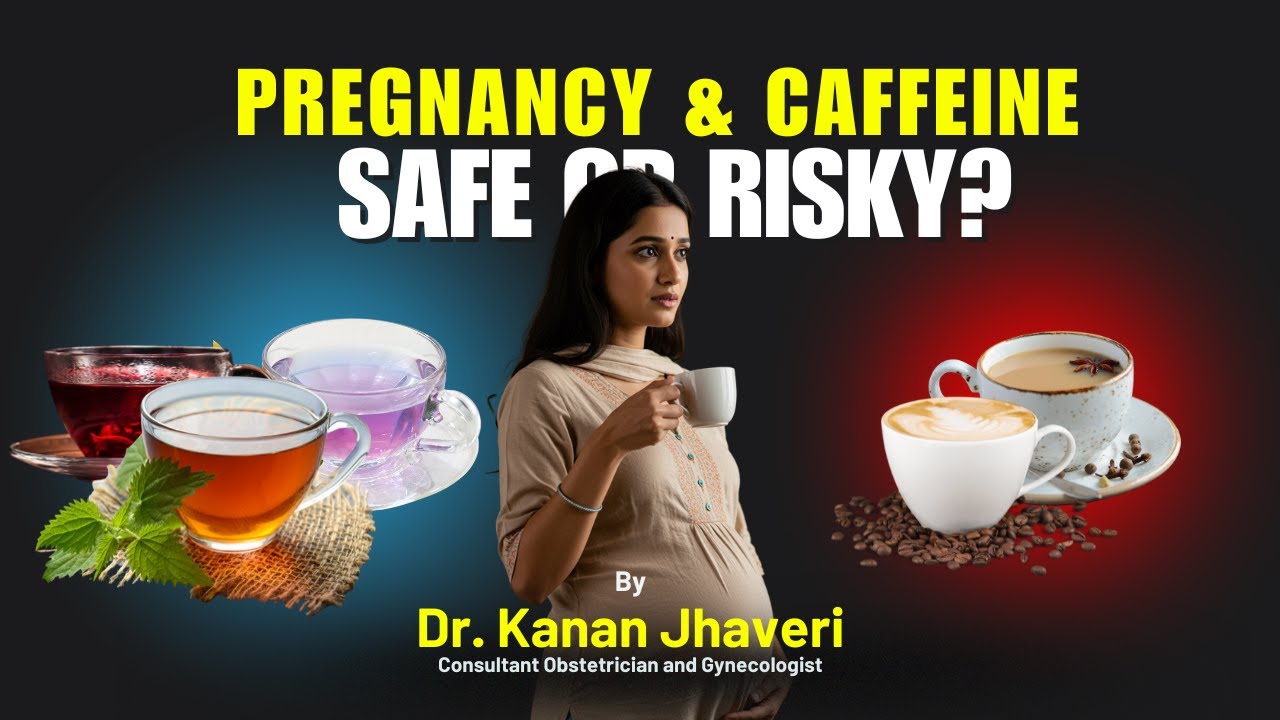 Caffeine During Pregnancy: Safe or Risky? | Dr Kanan Jhaveri
