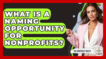What Is A Naming Opportunity For Nonprofits? - The Nonprofit Digest