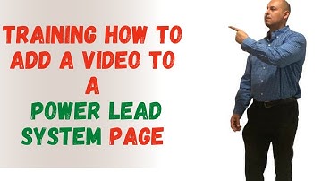 TRAINING HOW TO ADD A VIDEO TO A POWER LEAD SYSTEM PAGE