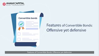 AHAM World Series – Income & Growth Fund | Features of Convertible Bonds