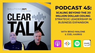 ClearTalk EP 45: Scaling Beyond the 20 Million Dollar Ceiling