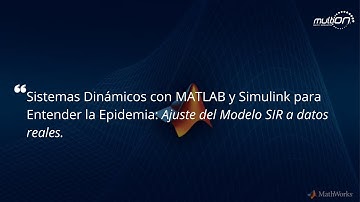Sistemas Dinámicos MATLAB&Simulink para entender la epidemia: Ajuste del Modelo SIR a datos reales.